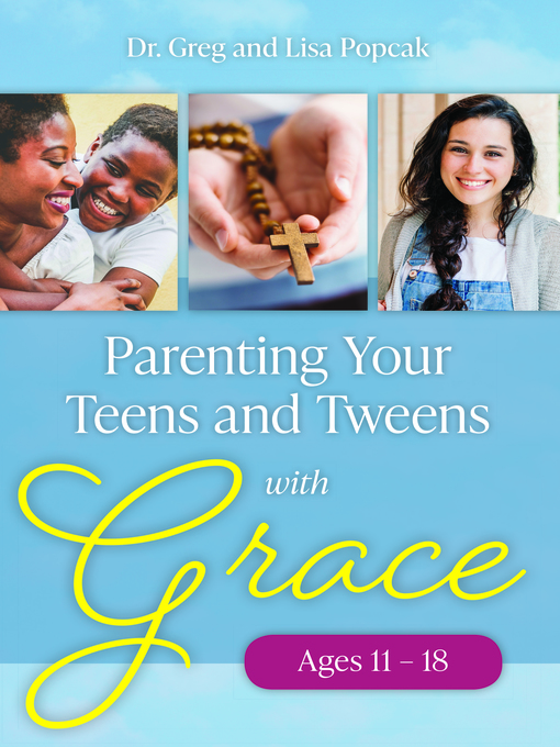 Title details for Parenting Your Teens and Tweens with Grace (Ages 11 to 18) by Dr. Greg - Available